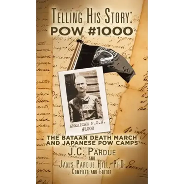 Telling His Story: Pow #1000: The Bataan Death March and Japanese Pow Camps