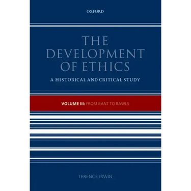 The Development of Ethics: Volume III: From Kant to Rawls Volume III: From Kant to Rawls