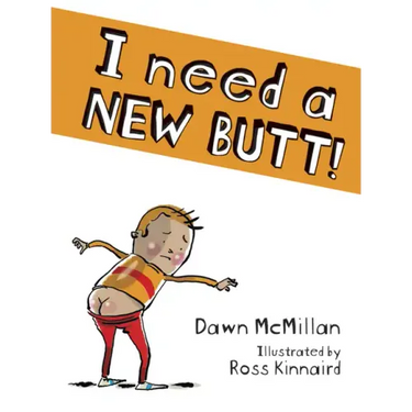 I Need a New Butt!