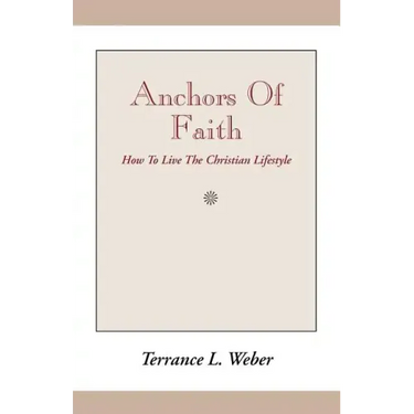 Anchors of Faith: How to Live the Christian Lifestyle