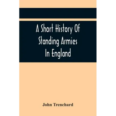 A Short History Of Standing Armies In England