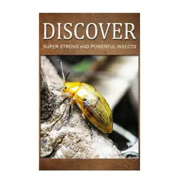 Super Strong and Powerful Insects - Discover: Early reader's wildlife photography book