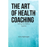 The Art of Health Coaching: Refining Your Wellness Expertise