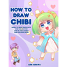How to Draw Chibi: Learn to Draw Super Cute Chibi Characters - Step by Step Manga Chibi Drawing Book