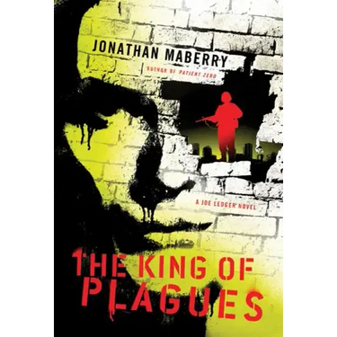 The King of Plagues: A Joe Ledger Novel