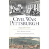Civil War Pittsburgh: Forge of the Union