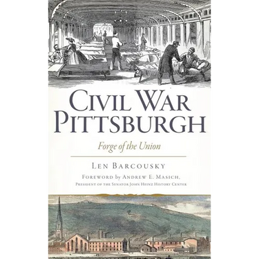 Civil War Pittsburgh: Forge of the Union