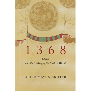 1368: China and the Making of the Modern World