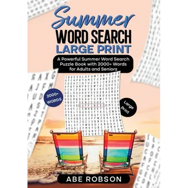 Summer Word Search Large Print: A Powerful Word Search Summer Puzzle Book with 2000+ words for Adults and Seniors (The Ultimate Word Search Puzzle Boo