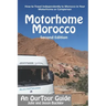 OurTour Guide to Motorhome Morocco: How to Travel Independently to Morocco in Your Motorhome or Campervan