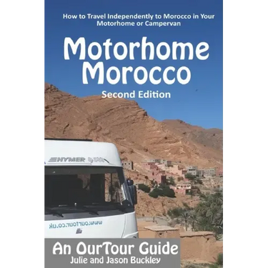 OurTour Guide to Motorhome Morocco: How to Travel Independently to Morocco in Your Motorhome or Campervan