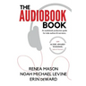 The Audiobook Book: An Audiobook Production Guide for Indie Authors & Narrators