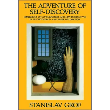 The Adventure of Self-Discovery: Dimensions of Consciousness and New Perspectives in Psychotherapy and Inner Exploration