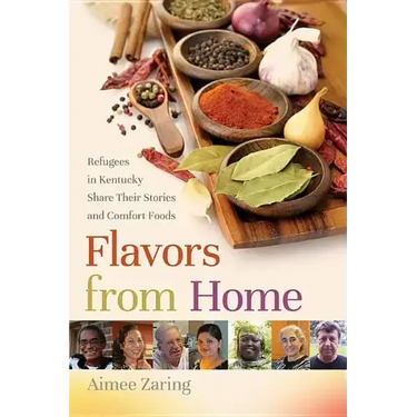 Flavors from Home: Refugees in Kentucky Share Their Stories and Comfort Foods