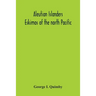Aleutian Islanders; Eskimos Of The North Pacific