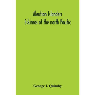 Aleutian Islanders; Eskimos Of The North Pacific
