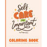 Self Care Coloring Book for Women: A self love art book for all women, sisters & daughters who need to put themselves first: 35 Pages of Self Care Pat