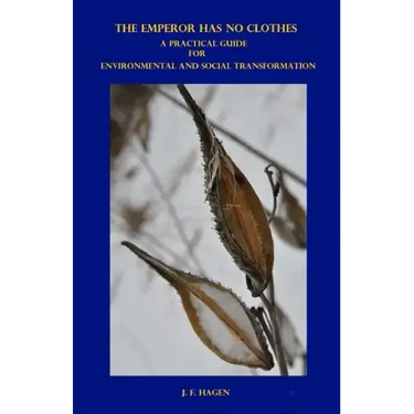 The Emperor Has No Clothes: A Practical Guide for Environmental and Social Transformation