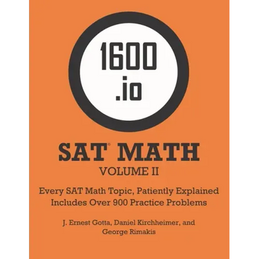 1600.io SAT Math Orange Book Volume II: Every SAT Math Topic, Patiently Explained