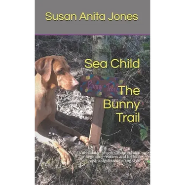 Sea Child THE BUNNY TRAIL: A decodable phonics chapter book for beginning readers and for kids with a dyslexic learning style