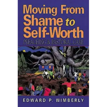 Moving from Shame to Self-Worth: Preaching & Pastoral Care
