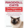 Ragdoll Cats. The Ragdoll Cat Owners Manual. Ragdoll Cat care, personality, grooming, health, training, costs and feeding all included.