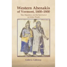 The Western Abenakis of Vermont, 1600-1800, 197: War, Migration, and the Survival of an Indian People