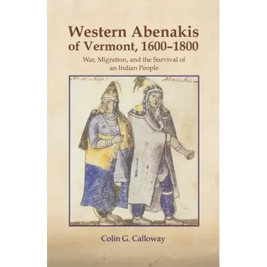 The Western Abenakis of Vermont, 1600-1800, 197: War, Migration, and the Survival of an Indian People