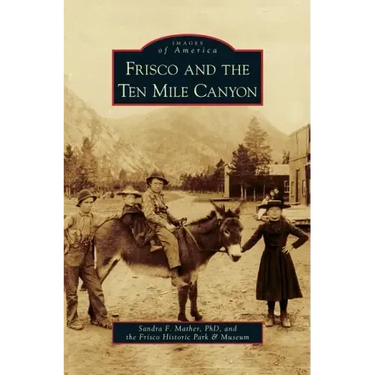 Frisco and the Ten Mile Canyon