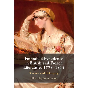 Embodied Experience in British and French Literature, 1778-1814