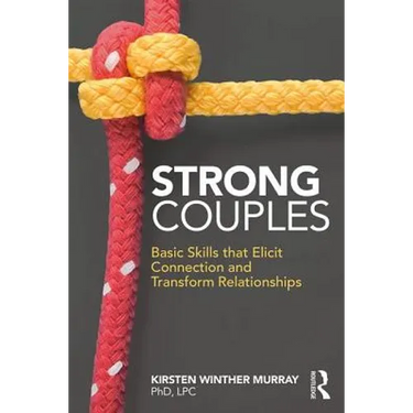 Strong Couples: Basic Skills That Elicit Connection and Transform Relationships