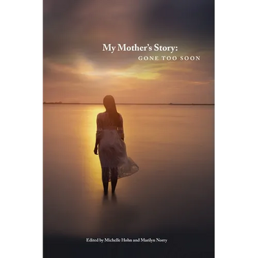 My Mother's Story: Gone Too Soon
