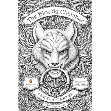 The Bloody Chamber: And Other Stories: 75th-Anniversary Edition (Penguin Classics Deluxe Edition)