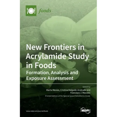 New Frontiers in Acrylamide Study in Foods: Formation, Analysis and Exposure Assessment