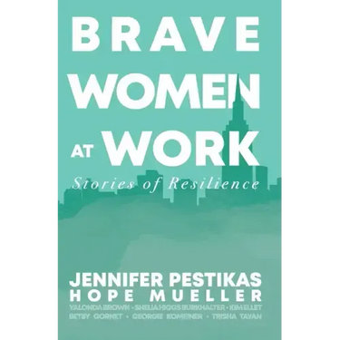 Brave Women at Work: Stories of Resilience