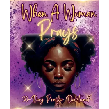 When a Woman Prays: 30 Day Prayer Devotional