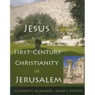 Jesus and First-Century Christianity in Jerusalem
