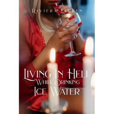 Living In Hell While Drinking Ice Water