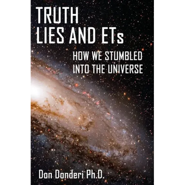 Truth, Lies and ETs: How We Stumbled into the Universe