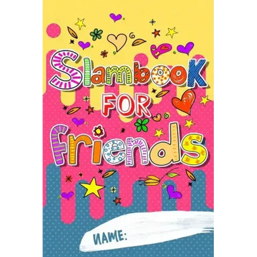 Slam Book For Friends: Answer Questions Pass It On And Have Fun