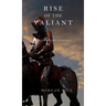 Rise of the Valiant (Kings and Sorcerers--Book 2)