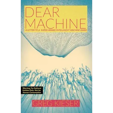 Dear Machine: A Letter to a Super-Aware/Intelligent Machine (SAIM)