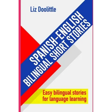 SPANISH-ENGLISH BILINGUAL SHORT STORIES. Easy bilingual stories for language learning.: Spanish speakers looking to learn English and English speakers