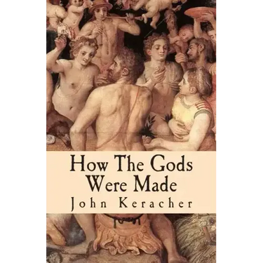 How the Gods Were Made: A Study in Historical Materialism