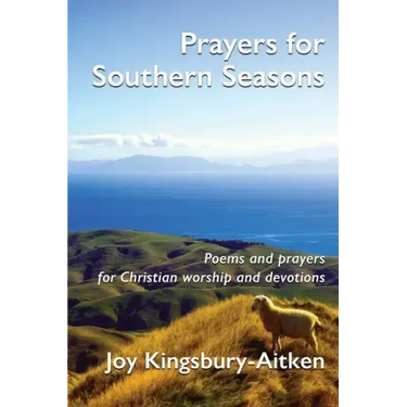Prayers for Southern Seasons: Poems and Prayers for Christian Worship and Devotions