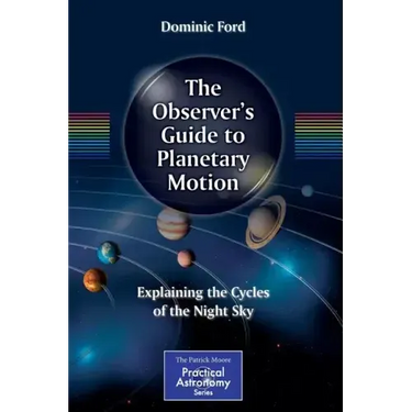 The Observer's Guide to Planetary Motion: Explaining the Cycles of the Night Sky