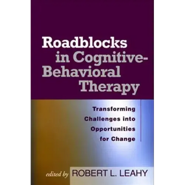 Roadblocks in Cognitive-Behavioral Therapy: Transforming Challenges Into Opportunities for Change