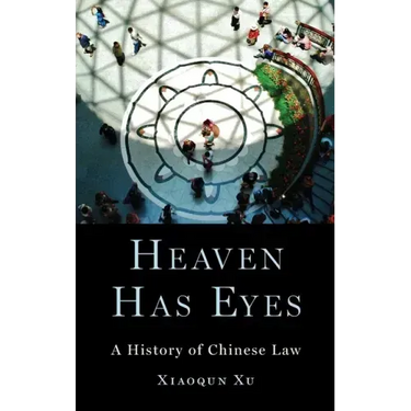 Heaven Has Eyes: A History of Chinese Law