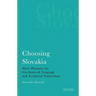 Choosing Slovakia: Slavic Hungary, the Czechoslovak Language and Accidental Nationalism