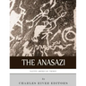 Native American Tribes: The History and Culture of the Anasazi (Ancient Pueblo)